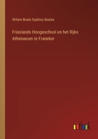Frieslands Hoogeschool en het Rijks Athenaeum te Franeker (Dutch Edition) 3385102685 Book Cover