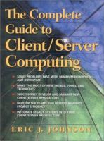 The Complete Guide to Client/Server Computing 013087213X Book Cover