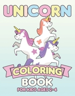 Unicorn Coloring Book for Kids Ages 2-4: Cute Unicorns Gifts for Girls Kids on Birthday 169548780X Book Cover