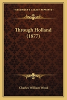 Through Holland 1167223500 Book Cover