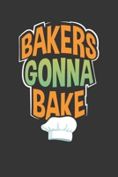 BAKERS GONNA BAKE: Recipe and Baking Journal – Blank recipe Book 1710739185 Book Cover