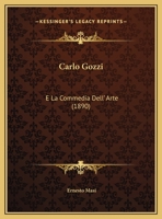 Carlo Gozzi: E La Commedia Dell' Arte 1160334323 Book Cover