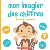 Mon imagier des chiffres: Pour apprendre aux tout-petits à compter en français et en espagnol avec les animaux B08NZVF9XR Book Cover