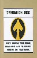 Operation OSS: Simple Sabotage Field Manual/Provisional Basic Field Manual/Maritime Unit Field Manual 1610042220 Book Cover
