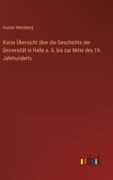 Kurze Ubersicht Uber Die Geschichte Der Universitat in Halle A. S. 3743612844 Book Cover