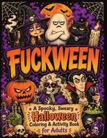 Fuckween: A Spooky, Sweary Halloween Coloring & Activity Book for Adults 8368968011 Book Cover