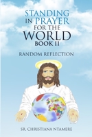 Standing in Prayer for the World Book II: Random Reflection 1716832780 Book Cover