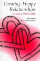 Creating Happy Relationships: A Guide to Partner Skills 0304705063 Book Cover
