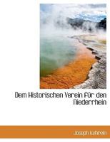 Dem Historischen Verein für den Niederrhein 111616826X Book Cover