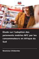 Étude sur l'adoption des paiements mobiles NFC par les consommateurs en Afrique du Sud (French Edition) 6202001496 Book Cover