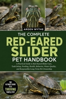 THE COMPLETE RED-EARED SLIDER PET HANDBOOK: A Practical Guide to Red-Eared Slider Care, Tank Setup, Feeding, Health, Behavior, Water Quality, and Responsible Long-Term Pet Ownership B0H7F5VL5M Book Cover