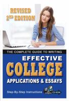 The Complete Guide to Writing Effective College Applications & Essays: Step-by-Step Instructions 1601382219 Book Cover