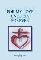 For My Love Endures Forever: Poetry and Prose Book I 1426988605 Book Cover