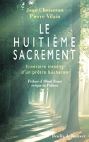 Le Huitième Sacrement: Itinéraire insolite d'un prêtre bûcheron 2220046753 Book Cover