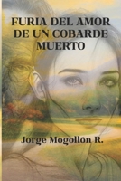 Furia del Amor de un Cobarde Muerto (Spanish Edition) B0CMTN2GDF Book Cover