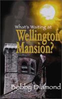 What's Waiting at Wellington Mansion 1589820266 Book Cover