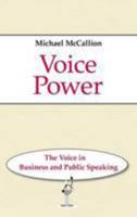 Voice Power: The Voice in Business and Public Speaking 0956849806 Book Cover