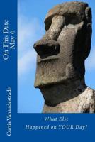 On This Date May 6: What Else Happened on YOUR Day? 154559967X Book Cover