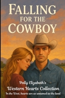 Falling for the Cowboy (The Western Hearts Collection - In the West, hearts are as untamed as the land.) B0FJ74T8JH Book Cover