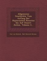 Allgemeine Geschichte Vom Anfang Der Historischen Kenntni Bis Auf Unsere Zeiten, Volume 4... 1249969204 Book Cover