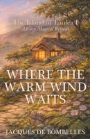 Where the Warm Wind Waits: A Cozy Magical Island Fantasy (The Island of Laulea) B0GPY5H1CL Book Cover