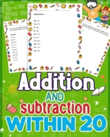 Addition and Subtraction Within 20: Master Addition and Subtraction within 20: Fun methods & tips for easy learning. Boost math skills effortlessly! B0CV67J24Z Book Cover