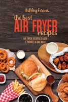 The Best Air Fryer Recipes: The Best Air Fryer Recipes 1802146032 Book Cover