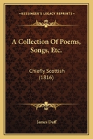 A Collection Of Poems, Songs, Etc.: Chiefly Scottish 1120112125 Book Cover
