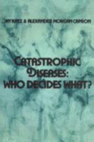 Catastrophic Diseases: Who Decides What? 0878556869 Book Cover