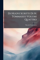 Di Nuovi Scritti Di N. Tommaseo Volumi Quattro (Italian Edition) 1024758494 Book Cover