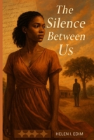 THE SILENCE BETWEEN US: A Romantic Drama B0F8NN3B2H Book Cover