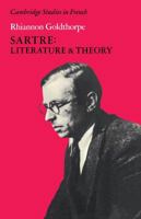 Sartre: Literature and Theory (Cambridge Studies in French) 0521338786 Book Cover