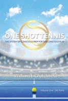 One Shot Tennis: The System of Conscious Prep for Subconscious Play B09BY88N7R Book Cover