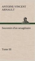 Souvenirs d'un sexagénaire, Tome III 1503179079 Book Cover