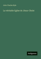 La véritable Eglise de Jésus-Christ (French Edition) 3563211639 Book Cover
