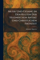 Musik Und Gesang in Den Kulten Der Heidnischen Antike Und Christlichen FrÃ1/4hzeit (German Edition) 1025857143 Book Cover