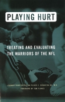 Playing Hurt: Treating and Evaluating the Warriors of the NFL 1574885073 Book Cover