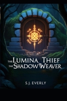 THE LUMINA THIEF AND THE SHADOW WEAVER B0F7GJ4LQH Book Cover