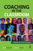 Coaching in the Classroom: Bringing out the best in learners 1915713692 Book Cover