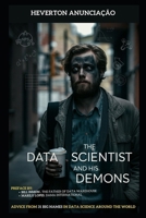 The Data Scientist and his Demons: Advice from 31 big names in data science around the world - Covers Technologies, Architectures, Tools, LGPD, ... Statistics, Trends, .... (CX Trilogy) B0DPHTCNF5 Book Cover