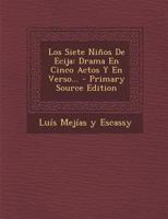 Los Siete Niños De Ecija: Drama En Cinco Actos Y En Verso... 1294101978 Book Cover