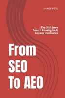 SEO To AEO: The Shift from Search Ranking to AI Answer Dominance (The AI Architect Series) B0H4F8SVLY Book Cover
