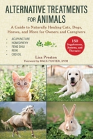 Natural Healing for Cats, Dogs, Horses, and Other Animals: 150 Alternative Therapies Available to Owners and Caregivers 1616084618 Book Cover