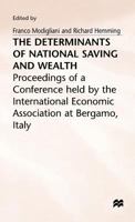 The Determinants of National Saving and Wealth: Proceedings of a Conference Held by the International Economic Association at Bergamo, Italy 0333327314 Book Cover