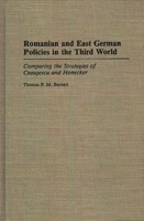 Romanian and East German Policies in the Third World: Comparing the Strategies of Ceausescu and Honecker 0275941175 Book Cover