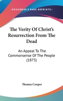 The Verity of Christ's Resurrection From the Dead 1377386384 Book Cover