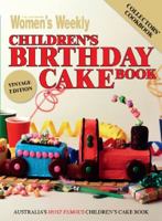The Australian Women's Weekly Children's Birthday Cake Book - Vintage Edition 174245058X Book Cover