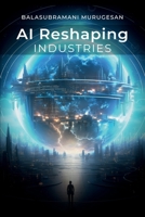 AI Reshaping Industries B0F2M733ZW Book Cover