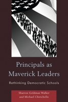 Principals as Maverick Leaders: Rethinking Democratic Schools 1610483499 Book Cover