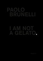 Paolo Brunelli: I am not a gelato. null Book Cover